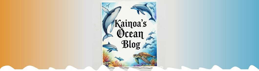 Read more about the article The beginning of Kainoa’s Ocean Blog (Post #1)